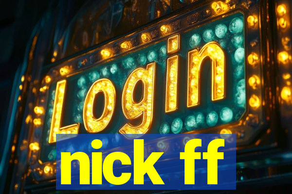 nick ff